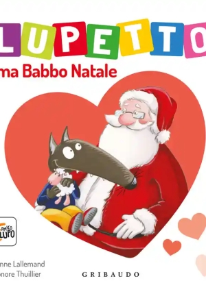 Lupetto Ama Babbo Natale. Amico Lupo. Ediz. Illustrata fronte