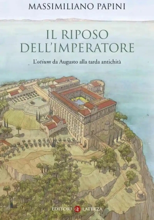 Riposo Dell'imperatore. L'?otium ?da Augusto Alla Tarda Antichit? (il) fronte