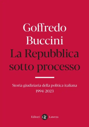 Repubblica Sotto Processo. Storia Giudiziaria Della Politica Italiana 1994-2023 (la) fronte