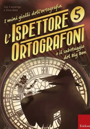 Ispettore Ortografoni E Il Sabotaggio Del Big Ben. I Mini Gialli Dell'ortografia (l'). Vol. 5 fronte