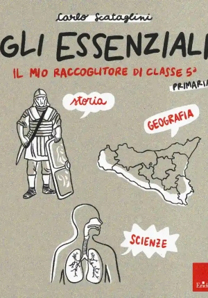 Essenziali. Il Mio Raccoglitore Di Classe 5?. Storia, Geografia E Scienze (gli) fronte