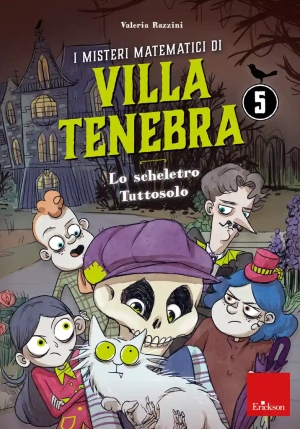 Misteri Matematici Di Villa Tenebra (i). Vol. 5: Lo Scheletro Tutto Solo fronte