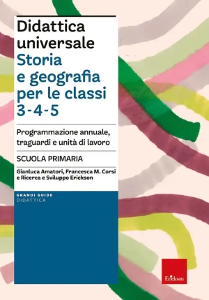 Didattica Universale. Storia E Geografia Per Le Classi 3-4-5. Programmazione Annuale, Traguardi E Un fronte