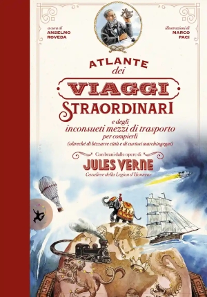 Atlante Dei Viaggi Straordinari E Degli Inconsueti Mezzi Di Trasporto Per Compierli (oltrech? Di Biz fronte