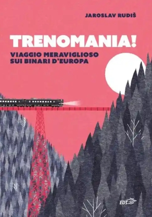 Trenomania! Viaggio Meraviglioso Sui Binari D'europa fronte