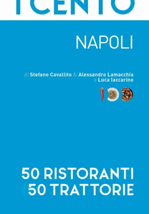 Cento. Napoli. 50 Ristoranti + 50 Trattorie (i) fronte