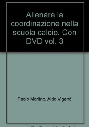 Allenare La Coord.scuola Calcio 3 Dvd fronte