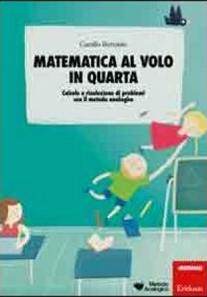 Matematica Al Volo In Quarta. Calcolo E Risoluzione Di Problemi Con Il Metodo Analogico fronte