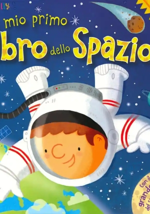 Mio Primo Libro Dello Spazio. Primissimi. Ediz. A Colori. Con Poster (il) fronte