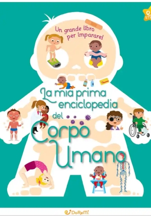 Mia Prima Enciclopedia Del Corpo Umano. Ediz. A Colori (la) fronte