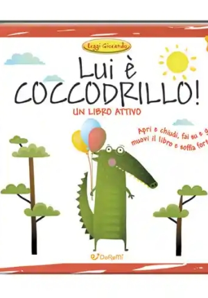 Lui ? Coccodrillo! Leggi Giocando. Ediz. A Colori fronte