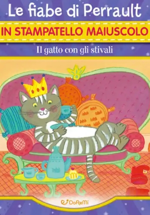 Gatto Con Gli Stivali. Le Fiabe Di Perrault In Stampatello Maiuscolo. Fiabe In Stampatello. Ediz. Il fronte