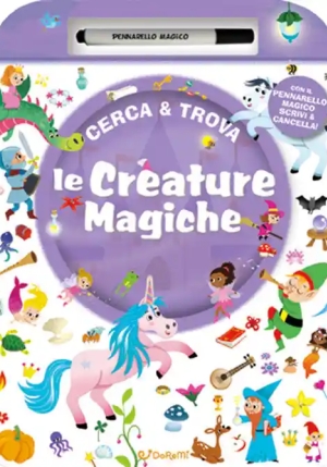 Creature Magiche. Cerca & Trova. Ediz. A Colori. Con Pennarello Magico (le) fronte