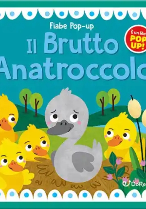 Brutto Anatroccolo. Fiabe Pop-up. Ediz. Illustrata (il) fronte