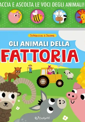 Animali Della Fattoria. Schiaccia & Suona. Ediz. A Colori (gli) fronte