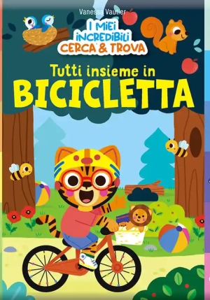 Tutti Insieme In Bicicletta. I Miei Incredibili Cerca & Trova. Ediz. Illustrata fronte