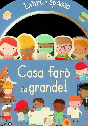 Cosa Far? Da Grande! Libri A Spasso. Ediz. A Colori fronte