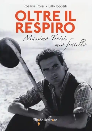 Oltre Il Respiro Massimo Troisi Mio Fratello fronte