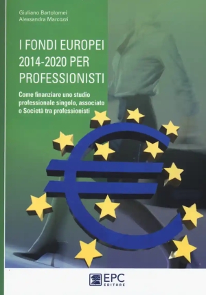 I Fondi Europei 2014-2020 Per Professionisti. Come Finanziare Uno Studio fronte