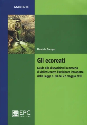 Gli Ecoreati. Guida Alle Disposizioni In Materia Di Delitti Contro L'amb fronte