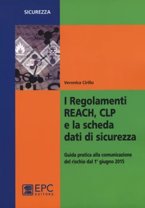 I Regolamenti Reach, Clp E La Scheda Dati Di Sicurezza. Guida Pratica Al fronte