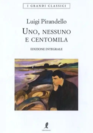 Uno, Nessuno E Centomila. Ediz. Integrale fronte