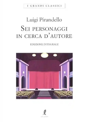 Sei Personaggi In Cerca D'autore. Ediz. Integrale fronte