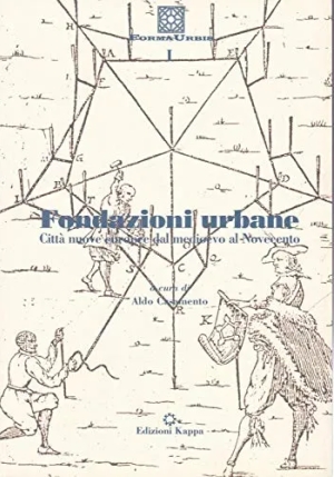 Fondazioni Urbani Citta'Â  Nuove Europee Dal Medioevo Al Novecento fronte