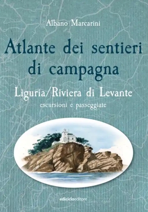 Atlante Dei Sentieri Di Campagna. Liguria, Riviera Di Levante. Escursioni E Passeggiate fronte