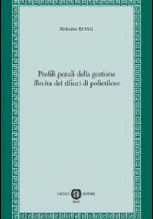 Profili Penali Della Gestione Illecita Di Rifiuti Di Polietilene fronte