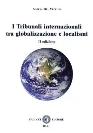 I Tribunali Internazionali Tra Globalizzazioni E Localismi. fronte