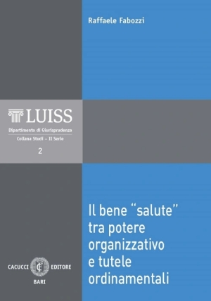 Il Bene Salute Tra Potere Organizzativo E Tutele Ordinamentali fronte