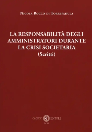 La Responsabilita' Degli Amministratori Durante La Crisi Societaria fronte