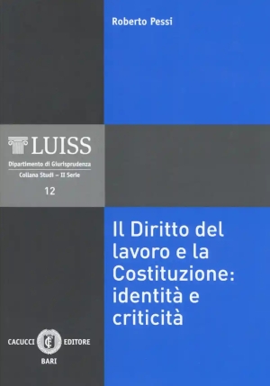 Il Diritto Del Lavoro E La Costituzione: IdentitÃ  E CriticitÃ  fronte