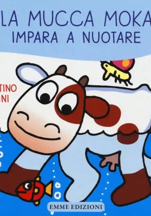 Mucca Moka Impara A Nuotare. Ediz. Illustrata (la) fronte