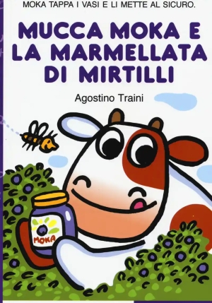 Mucca Moka E La Marmellata Di Mirtilli. Stampatello Maiuscolo. Ediz. A Colori (la) fronte