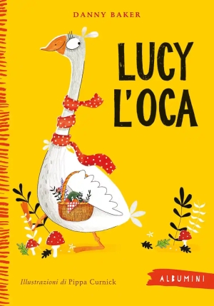 Lucy L'oca. Ediz. A Colori fronte