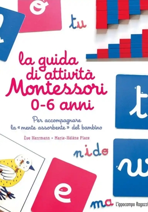 Guida Di Attivit? Montessori 0-6 Anni. Per Accompagnare La ?mente Assorbente? Del Bambino (la) fronte