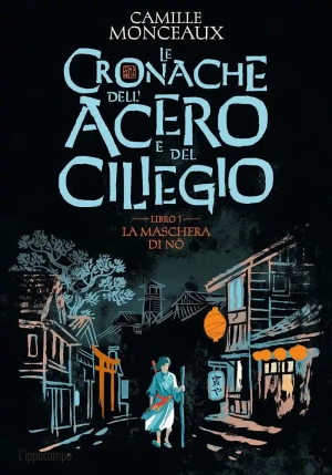 Maschera Di No. Le Cronache Dell'acero E Del Ciliegio (la). Vol. 1 fronte