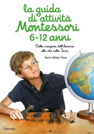 Guida Di Attivit? Montessori 6-12 Anni. Dalla Creazione Dell'universo Alla Vita Sulla Terra (la) fronte