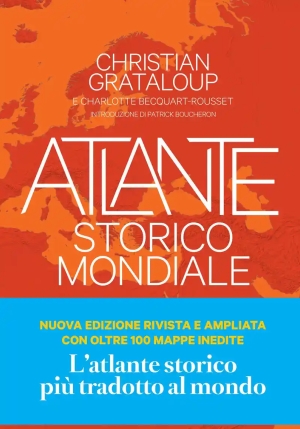 Atlante Storico Mondiale. La Storia Dell'umanit? In 600 Mappe. Ediz. A Colori fronte