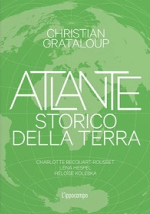 Atlante Storico Della Terra. Ediz. Illustrata fronte