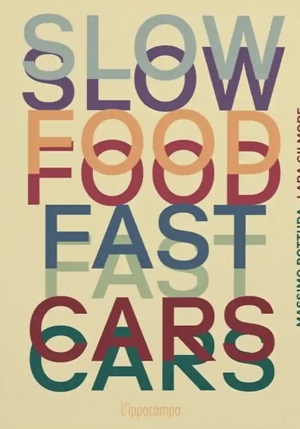 Slow Food, Fast Cars. Casa Maria Luigia. Storie E Ricette. Ediz. Illustrata fronte