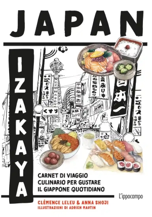 Japan Izakaya. Carnet Di Viaggio Culinario Per Gustare Il Giappone Quotidiano. Gourmet World Cuisine fronte