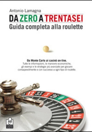 Da Zero A Trentasei. Guida Completa Alla Roulette fronte