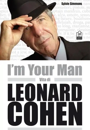 I'm Your Man. Vita Di Leonard Cohen fronte