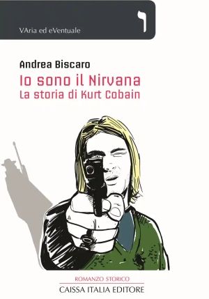 Io Sono Il Nirvana. La Storia Di Kurt Cobain fronte