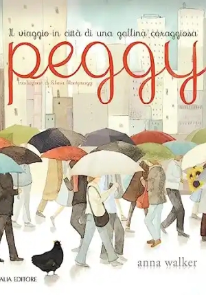 Peggy. Il Viaggio In Citta' Di Una Gallina Coraggiosa fronte