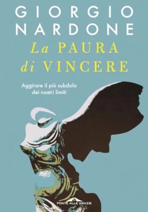 Paura Di Vincere. Aggirare Il Pi? Subdolo Dei Nostri Limiti (la) fronte