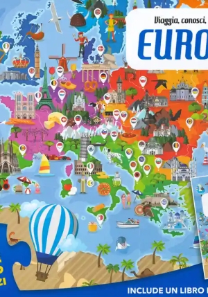 Europa. Viaggia, Conosci, Esplora. Con Puzzle. Ediz. A Colori fronte